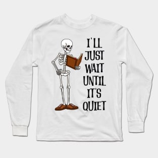 I'll Just Wait Until It's Quiet Long Sleeve T-Shirt